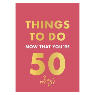 Things To Do Now That You're 50