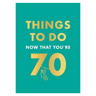 Things To Do Now That You're 70
