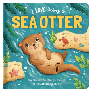 I Love Being A Sea Otter: Padded Board Book