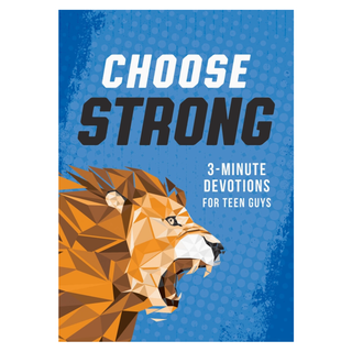 Choose Strong: 3-Minute Devotions For Teen Guys