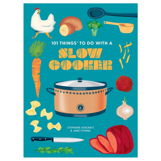 101 Things To Do With A Slow Cooker