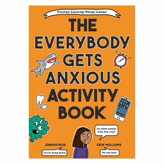 The Everybody Gets Anxious Activity Book