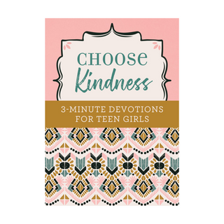 Choose Kindness 3-Minute Devotions For Teen Girls