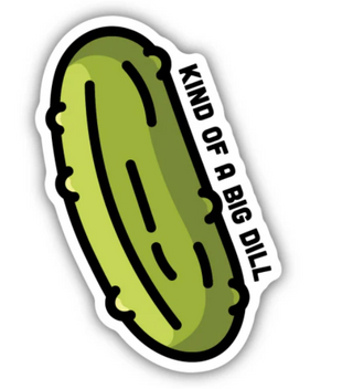 Kind Of A Big Dill Pickle Sticker #2337-LSTK